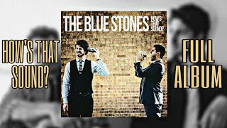 The Blue Stones  Hows That Sound 2012  Full Album Audio T [upl. by Anilatsyrc]