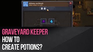 Graveyard Keeper  How to create potions [upl. by Arihsa251]