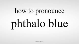 How to Pronounce phthalo blue [upl. by Aicirtap]