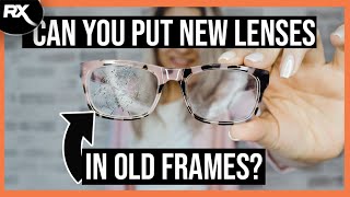 Can I Put New Lenses in Old Frames [upl. by Ojyma482]