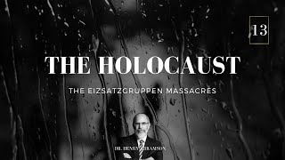 13 The Einsatzgruppen Massacres Thirty Brief Lectures on the Holocaust [upl. by Ries]