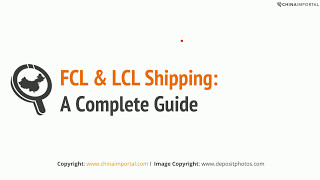 FCL amp LCL Shipping from China Video Tutorial [upl. by Omsoc]