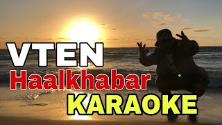 VTEN  Haalkhabar  KARAOKE With Lyrics  Nepali Hip Hop Song Karaoke  BasserMusic [upl. by Corly]