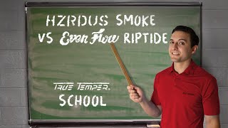 HZRDUS Smoke vs EvenFlow Riptide  True Temper School [upl. by Anih]