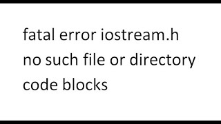 fatal error iostream h no such file or directory code blocks [upl. by Nnaael685]