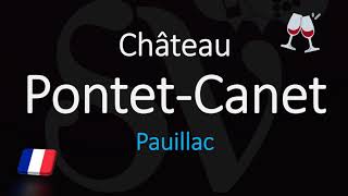 What You Need to Know about Château PontetCanet  How to Say it CORRECTLY [upl. by Noryk]