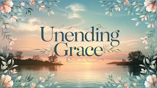 Unending Grace II [upl. by Gonyea280]