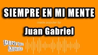 Juan Gabriel  Siempre En Mi Mente Versión Karaoke [upl. by Accem]