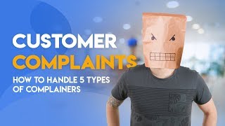 Customer Complaints  Handling 5 Types of Complainers [upl. by Malloch115]