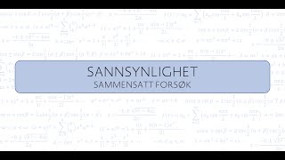 sannsynlighet sammensatte forsøk [upl. by Carlyle]