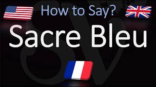 How to Pronounce Sacre Bleu CORRECTLY French Pronunciation Native Speaker [upl. by Novej124]