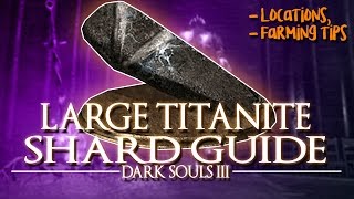 DARK SOULS 3  LARGE TITANITE SHARD GUIDE LocationsFarming Tips [upl. by Balch]