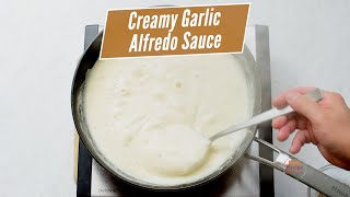 Creamy Garlic Alfredo Sauce Recipe with Milk  in 15 minutes [upl. by Patty]