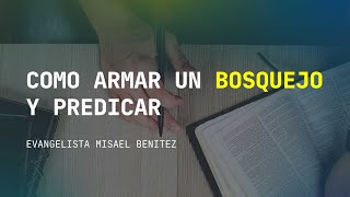 Como armar un BOSQUEJO y predicar [upl. by Odlabu]