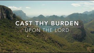 Cast Thy Burden Upon the Lord  Songs and Everlasting Joy [upl. by Ardnasxela463]