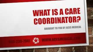 ACES Medical  What is a Care Coordinator [upl. by Lalise]