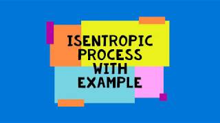 Isentropic Process with Example [upl. by Afatsum]