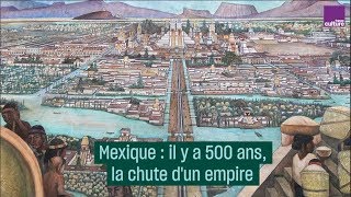 Mexique  il y a 500 ans la chute dun empire  CulturePrimee [upl. by Robers]