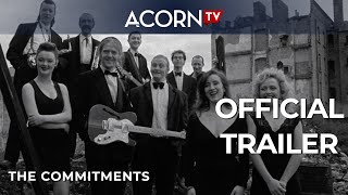 Acorn TV Exclusive  The Commitments  Official Trailer [upl. by Ainoloppa447]