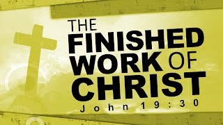 The Finished Work of Christ John 1930 [upl. by Edniya38]