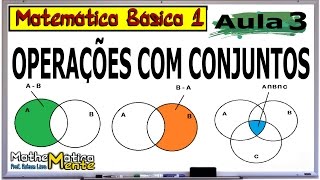 OPERAÇÕES COM CONJUNTOS  AULA 3  Matemática Básica [upl. by Rucker]