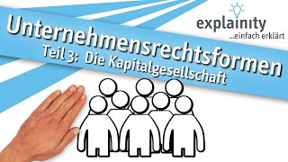 Unternehmensrechtsformen Teil 3 Die Kapitalgesellschaft einfach erklärt explainity® Erklärvideo [upl. by Glover589]