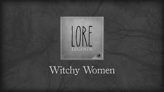 Lore Legends Witchy Women [upl. by Nwahsed620]