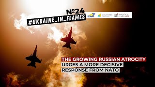 Ukraine In Flames 24 The growing Russian atrocity urges a more decisive response from NATO [upl. by Drogin]