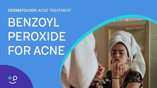 Benzoyl Peroxide for Acne Acne Treatment [upl. by Tarrance]