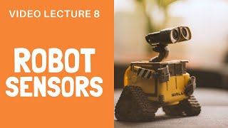 Sensors in Robotics  Robot Technology  Lecture 8 [upl. by Ettenuj]