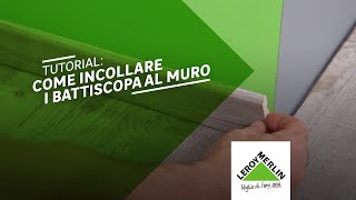 Tutorial come incollare i battiscopa al muro Leroy Merlin [upl. by Stiegler]