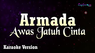 Armada  Awas Jatuh Cinta Karaoke Version [upl. by Amitarp597]