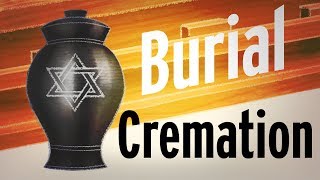 Burial vs Cremation A Jewish Perspective [upl. by Irod398]