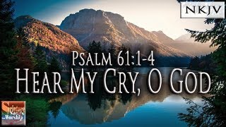 Psalm 6114 Song NKJV quotHear My Cry O Godquot Esther Mui [upl. by Toms]