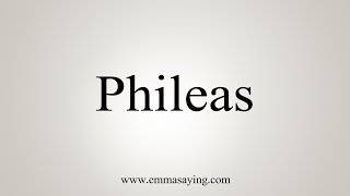 How To Say Phileas [upl. by Lehacim]