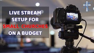 Live Stream Setup For Small Churches Everything You Need To Get Started [upl. by Uttica]