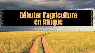 FORMATION  Agriculture en Afrique Réussir ses débuts [upl. by Aidnama]