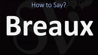 How to Pronounce Breaux CORRECTLY [upl. by Ardnot]