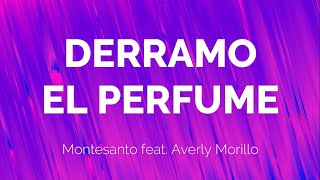 Derramo el Perfume  Montesanto ft Averly Morillo  LETRA [upl. by Suirtimid]