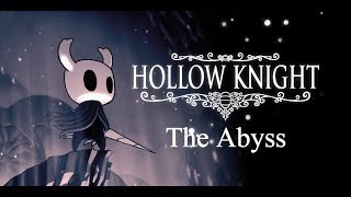 Hollow Knight Walkthrough  The Abyss Part 23 [upl. by Anesor]