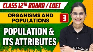 Organisms and Populations 03  Population amp Its Attributes  Class 12thCUET [upl. by Haibot]