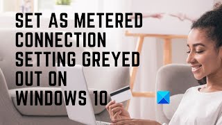 Set as metered connection setting greyed out on Windows 10 [upl. by Boris]