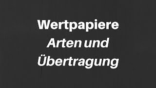 Wertpapiere  Arten und Übertragung [upl. by Nnairek]