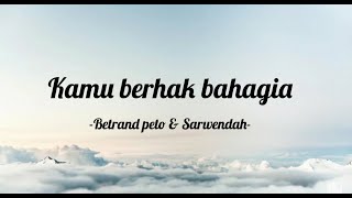 Lirik Kamu berhak bahagia quotBetrand peto amp SarwendahquotYNTRchannel [upl. by Kaile234]