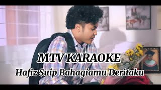 Hafiz Suip Bahagiamu Deritaku KARAOKE HD Tanpa vokal minus one instrumental karaoke version [upl. by Yedarb191]