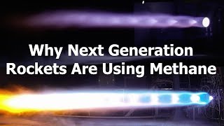 Why Next Generation Rockets are Using Methane [upl. by Boyden]