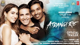 Atrangi Re  33 Interesting Facts  Aanand Rai  AR Rahman  Akshay Kumar  Sara Ali Khan  Dhanush [upl. by Aterg593]