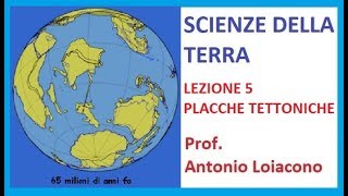 SCIENZE DELLA TERRA  Lezione 5  Placche Tettoniche [upl. by Hsina868]