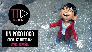 Un poco loco  LyricLetra Español  Coco Soundtrack  Disney  Pixar [upl. by Zoller593]