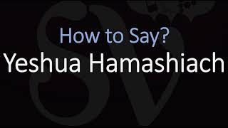 How to Pronounce Yeshua Hamashiach CORRECTLY [upl. by Taite300]